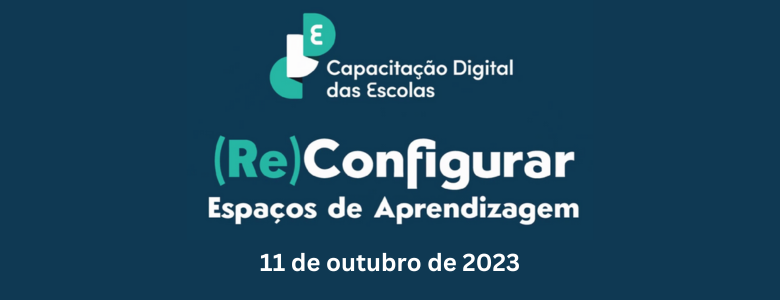 EVENTO NACIONAL – CAPACITAÇÃO DIGITAL DAS ESCOLAS: (RE)CONFIGURAR ESPAÇOS DE APRENDIZAGEM